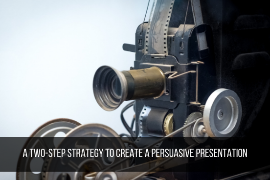 A Two-step Strategy To Create A Persuasive Presentation | Carmine Gallo